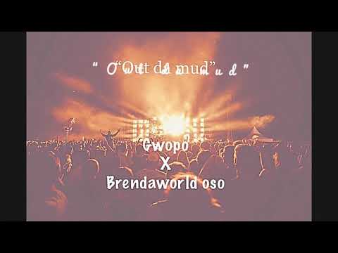 Gwopo “Out da mud” ft Brendaworld Oso