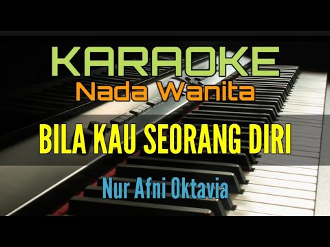 KARAOKE / BILA KAU SEORANG DIRI (Nada Wanita)
