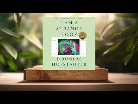 [Review] I Am a Strange Loop (Douglas R Hofstadter) Summarized
