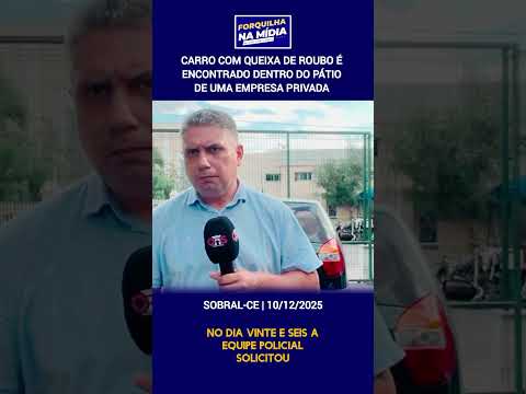 Carro com queixa de roubo é encontrado dentro do pati6 de uma empresa privada  em Sobral