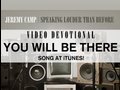 Jeremy Camp Devotional - "You Will Be There"