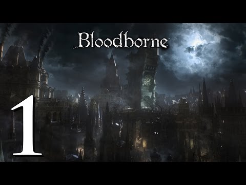 Let's Play Bloodborne (#1) - Werewolf Threat [Gameplay Walkthrough]
