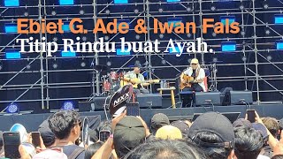 Download lagu Ebiet G. Ade & Iwan Fals - Titip Rindu buat Ayah (Live at Pestapora 2025) mp3