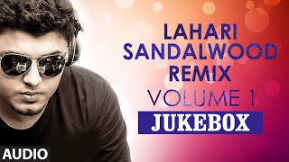 Lahari Sandalwood Remix Vol 1 Jukebox || T-Series Kannada
