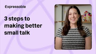 3 steps to making better small talk