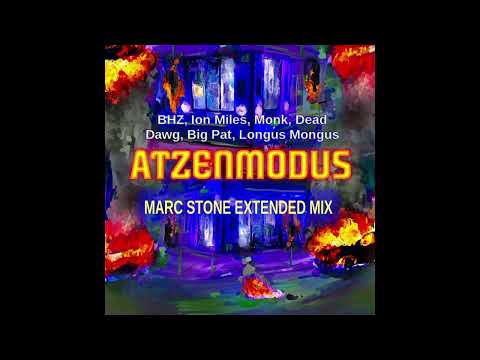 BHZ, Ion Miles, Monk, Dead Dawg, Big Pat, Longus Mongus - ATZENMODUS  (Marc Stone Extended Mix)