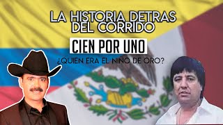 Cien Por Uno - La Historia DETRAS del Corrido (LA VERDADERA HISTORIA)