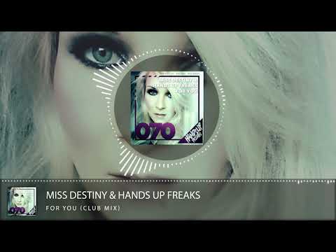 Miss Destiny & Hands Up Freaks - For You (Club Mix)
