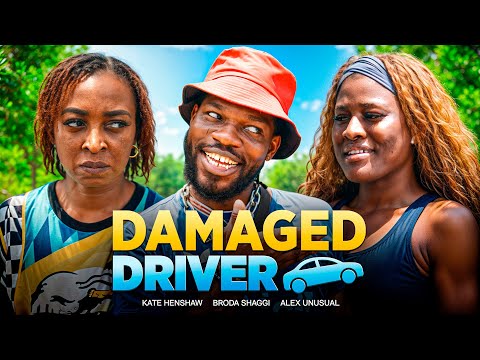 DAMAGED DRIVER - Broda Shaggi | Kate Henshaw | Alex Unusual