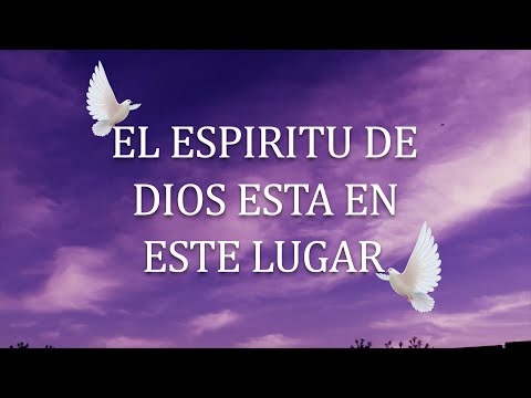 EL ESPÍRITU DE DIOS ESTÁ EN ESTE LUGAR