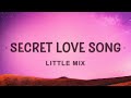 Little Mix - Secret Love Song (Lyrics) ft. Jason Derulo