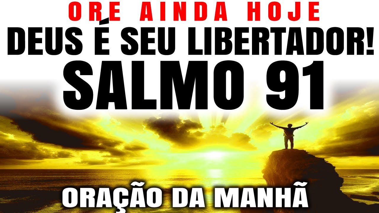 OUÇA ESTA ORAÇÃO DA MANHÃ COM O SALMO 91 | ABENÇOE SEU DIA COM DEUS