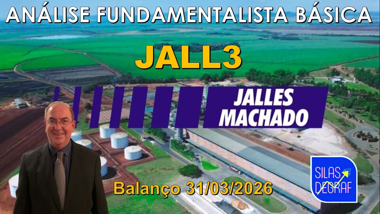 JALL2 - JALLES MACHADO S/A. ANÁLISE FUNDAMENTALISTA BÁSICA. PROF. SILAS DEGRAF. BALANÇO 31/03/26