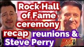 Rock & Roll Hall Of Fame Ceremony Recap - Reunions & Steve Perry