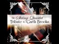 The String Quartet Tribute to Garth Brooks - The Dance