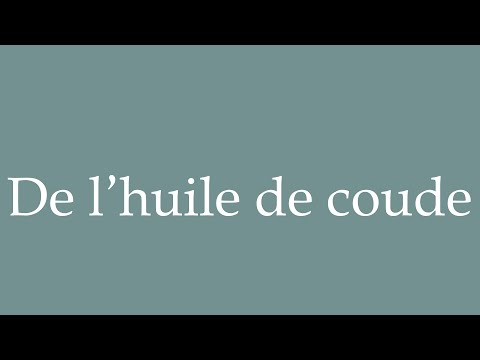 How to Pronounce ''De l'huile de coude'' (Elbow grease) Correctly in French