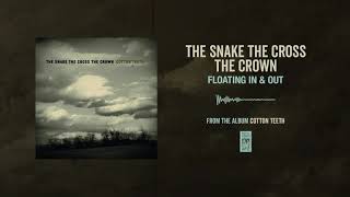 The Snake The Cross The Crown "Floating In &amp; Out"