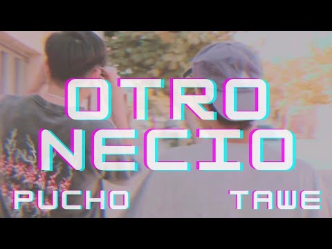 Pucho ft Tawe - OTRO NECIO || [ Videoclip Oficial ]