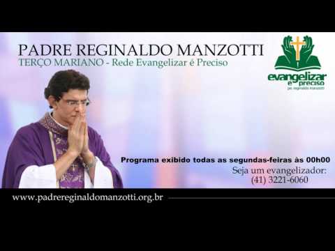 Terço Mariano - Segunda-Feira - Padre Reginaldo Manzotti