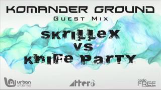 Skrillex VS Knife Party - Komander Ground Guest Mix @ Radio FREE