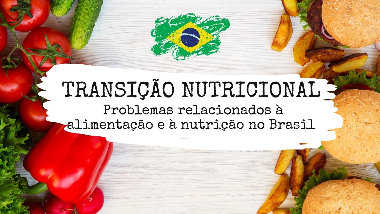 Problemas relacionados à alimentação e à nutrição no Brasil - TRANSIÇÃO NUTRICIONAL