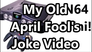 That One Time I Made An April Fools Day Joke Video... (N64 Mini)