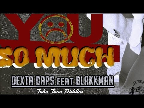 Dexta Daps & Blakk Man - Miss You So Much [Take Time Riddim] May 2015
