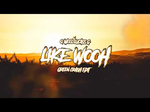 Q-weel & Lucass'G - Like Wooh ( GreenCrash EDIT )