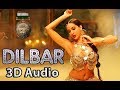 DILBAR | Satyameva Jayate | 3D Audio | Bass Boosted | Surround Sound | Use Headphones 👾