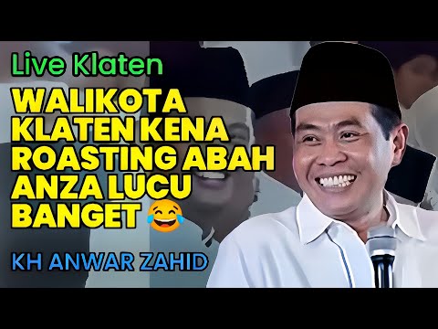 CERAMAH FULL HUMOR DI KLATEN - PENGAJIAN LUCU ABAH ANZA KH ANWAR ZAHID