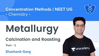 Calcination and Roasting | NEET Excellence | Chemistry | NEET UG | Shashank Garg