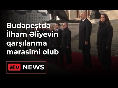 Budapeştdə Azərbaycan Prezidenti İlham Əliyevin rəsmi qarşılanma mərasimi olub
