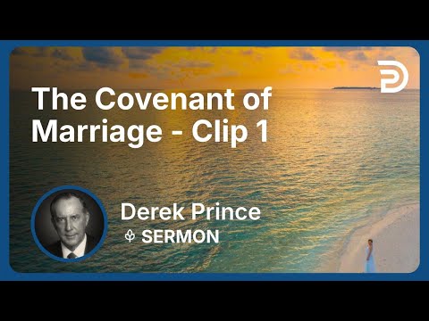 The Covenant of Marriage | Clip 1 | Derek Prince