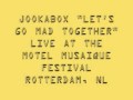 JOOKABOX "Let's Go Mad Together" Live