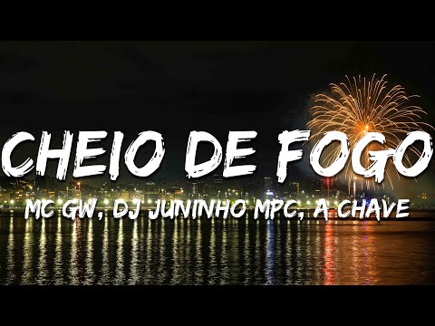 Mc Gw, Dj Juninho Mpc, A Chave - Cheio de Fogo (Letra/Lyrics)