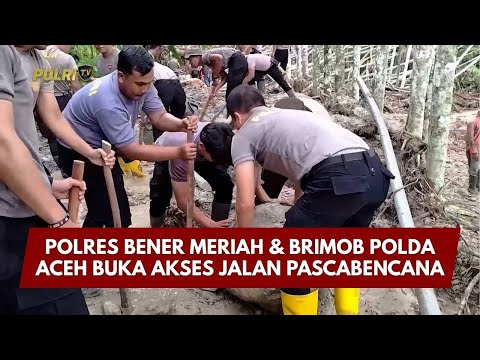 PRESISI UPDATE: POLRES BENER MERIAH &amp; BRIMOB POLDA ACEH BUKA AKSES JALAN PASCABENCANA 09/01/26 16.30