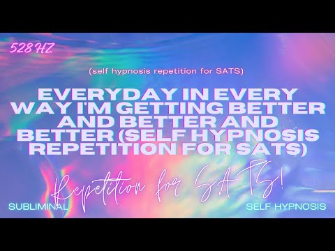Everyday in Every Way I'm Getting Better and Better and Better: Self Hypnosis Repetition for SATS