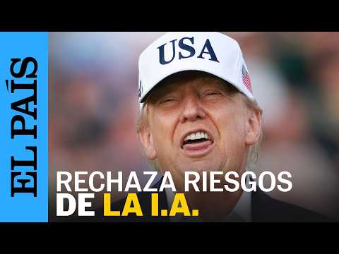 TRUMP llama «FUERZAS NEGATIVAS» a quienes piden frenar la IA | EL PAÍS