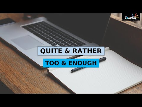 QUITE & RATHER / TOO & ENOUGH