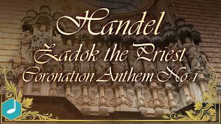 Handel : Zadok the Priest, coronation anthem No. 1(HQ)