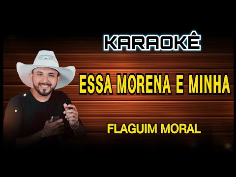 FLAGUIM MORAL ESSA MORENA E MINHA- PLAYBACK ESSA MORENA E MINHA
