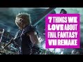7 Things We Love About Final Fantasy 7 Remake - HANDS ON WITH FINAL FANTASY REMAKE GAMEPLAY