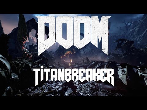 Titanbreaker | DOOM | Mick Gordon - Rip & Tear Gamerip Remix