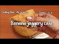 Banana Jaggery Cake Banana Wheat Cake No Maida Cake Atta Cake Banana Cake