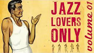 Jazz Lovers Only !  33 Great Pieces of Jazz