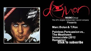Marc Bolan &amp; T.Rex - Painless Persuasion vs.. The Meathawk Immaculate - 2012 Remaster