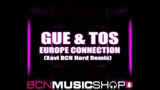 GUE & TOS - EUROPE CONNECTION (Xavi BCN Hard Remix)