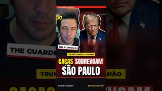 #7 CAÇAS SOBREVOAM SP APÓS TRUMP LIBERAR 1 MILHÃO CONTRA O STF
