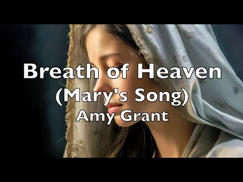 Breath of Heaven (Mary's Song) (Lyrics)  by Amy Grant