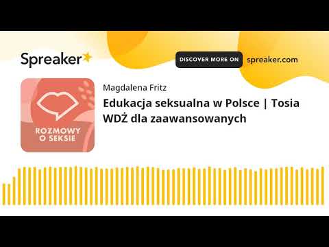 Edukacja seksualna w Polsce | Tosia WDŻ dla zaawansowanych